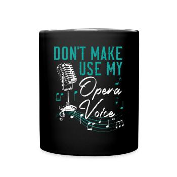 Ne me faites pas utiliser ma voix d’opéra Chanteur d’opéra - Mug uni - noir - Devant