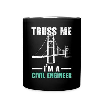 Truss Me I'm A Civil Engineer Engineering - Full Colour Mug - black - Front