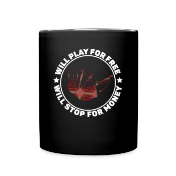 Will Play For Free Will Stop For Money - Dudelsack - Tasse einfarbig - Schwarz - Vorne