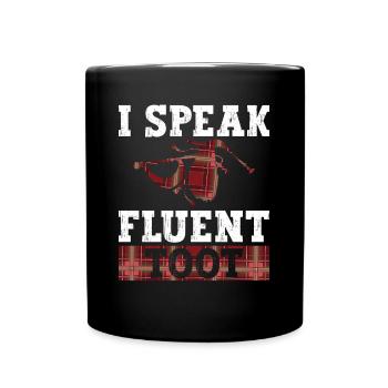 I speak fluent Toot - Bagpipes Scottish - Full Colour Mug - black - Front