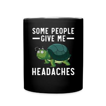 Some People Give Me Headaches Sea Turtle Tortoise - Full Colour Mug - black - Front