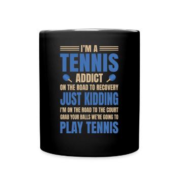 Ich Bin Tennissüchtig Auf Dem Weg Zum Erholungs - Tasse einfarbig - Schwarz - Vorne