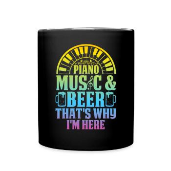 Piano Music & Beer That's Why I'm Here - Piano Pia - Full Colour Mug - black - Front
