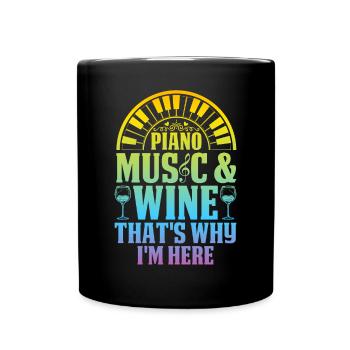 Piano Music & Wine That's Why I'm Here - Piano Pia - Full Colour Mug - black - Front