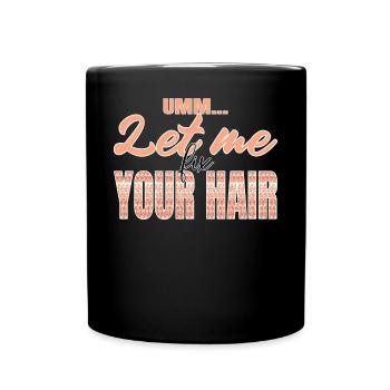 Lass Mich Dein Haar Fixieren Glitzerpailletten - Tasse einfarbig - Schwarz - Vorne