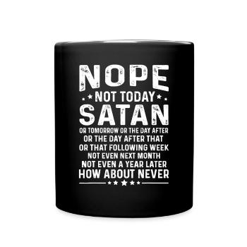Lustiges Zitat Nope Not Today Satan Never Graphic Tee - Tasse einfarbig - Schwarz - Vorne