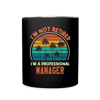 Je ne suis pas à la retraite Je suis un gestionnaire professionnel drôle - Mug uni - noir - Devant