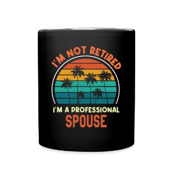 Ich bin nicht im Ruhestand Ich bin s professioneller Ehepartner lustig - Tasse einfarbig - Schwarz - Vorne