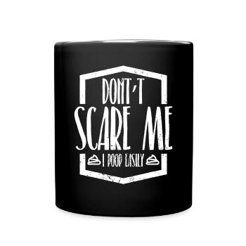 Don't Scare Me I Poop Easily Funny Quote Halloween - Full Colour Mug - black - Front