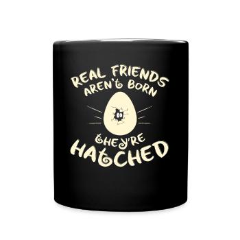 Real Friends Arent Born Theyre Hatched - Full Colour Mug - black - Front
