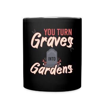 You Gurn Graves Into Gardens - Full Colour Mug - black - Front