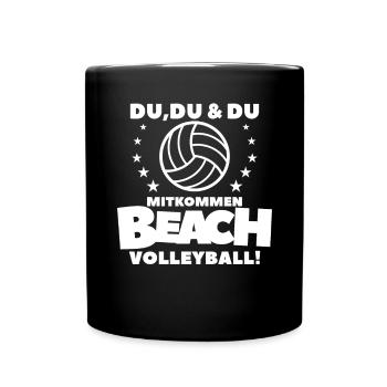 Du Du Und Du Mitkommen Volleyball Spielen - Tasse einfarbig - Schwarz - Vorne