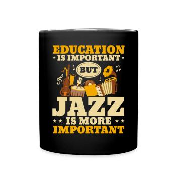 Education Is Important But Jazz Is More Important - Full Colour Mug - black - Front