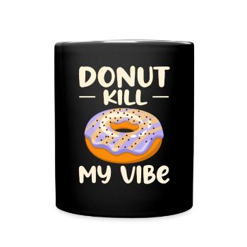 Donut Kill My Vibe Funny Donut Lover - Mug uni - noir - Devant