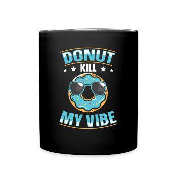 Donut Kill My Vibe Funny Donut Lover - Mug uni - noir - Devant