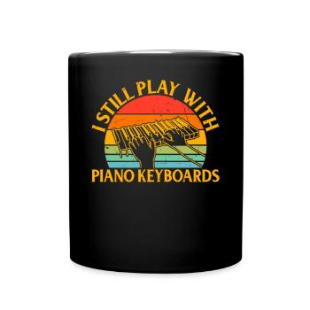 Piano Keyboard Player - I Still Play With Piano Ke - Full Colour Mug - black - Front
