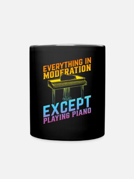 Piano Keyboard - Everything In Moderation Except P - Tasse einfarbig - Schwarz