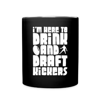 I'm Here To Drink And Draft Kickers 2 - Tasse einfarbig - Schwarz - Vorne