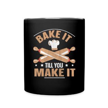Bake It Till You Make It Funny Design for Baker - Tasse einfarbig - Schwarz - Vorne