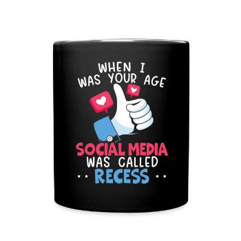 Als ich in deinem Alter war, hieß Social Media Recess - Tasse einfarbig - Schwarz - Vorne