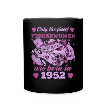 Finest Fisherwomen Born 1952 Womens 71th Birthday - Tasse einfarbig - Schwarz - Vorne