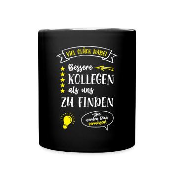 Kollege Abschied Kollegen Mitarbeiter Chef Arbeit - Tasse einfarbig - Schwarz - Vorne