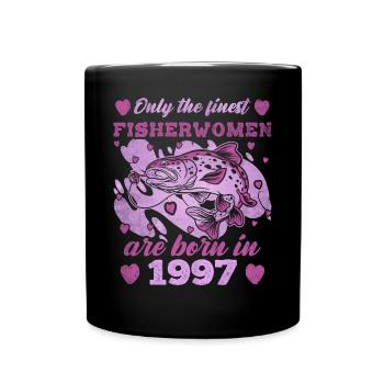 Finest Fisherwomen Born 1997 Womens 26th Birthday - Tasse einfarbig - Schwarz - Vorne
