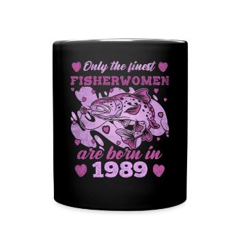 Finest Fisherwomen Born 1989 Womens 34th Birthday - Tasse einfarbig - Schwarz - Vorne