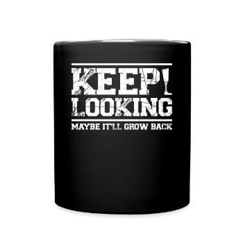 Keep Looking - Maybe It'll Grow Back - Full Colour Mug - black - Front