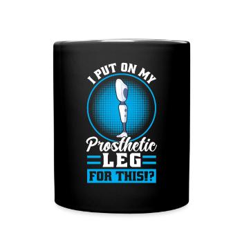J’ai mis ma jambe prothétique pour cela - Mug uni - noir - Devant