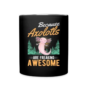 Because Axolotls are freaking awesome - Tasse einfarbig - Schwarz - Vorne