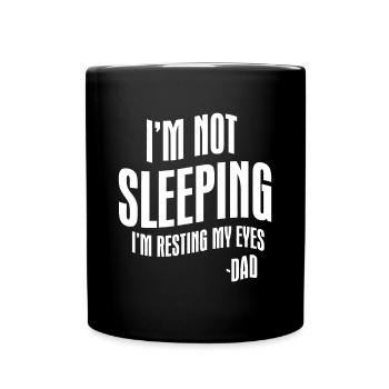 Mens I am Not Sleeping I am Resting My Eyes Dad Fa - Full Colour Mug - black - Front
