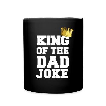 King Of The Dad Joke Bad Dad Jokes Crown Funny Fat - Tasse einfarbig - Schwarz - Vorne