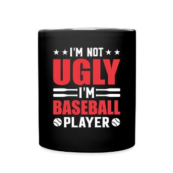 Ich bin nicht hässlich, ich bin Baseballspieler - - Tasse einfarbig - Schwarz - Vorne