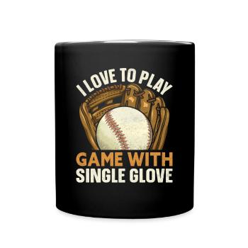 I love playing a game with a single - Full Colour Mug - black - Front