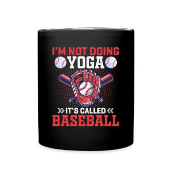 Je ne fais pas de yoga, ça s’appelle baseball - baseball - Mug uni - noir - Devant