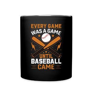 Jedes Spiel war ein Spiel, bis Baseball kam - - Tasse einfarbig - Schwarz - Vorne