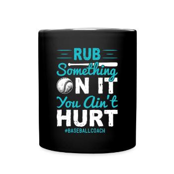 Rub something on it, you are not hurt - Full Colour Mug - black - Front