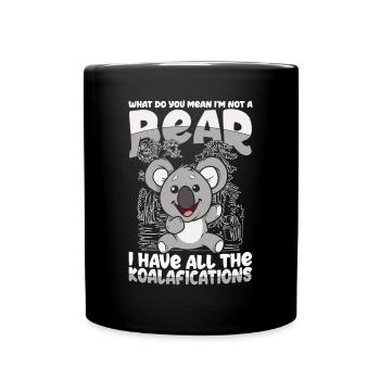 I Have All The Koalafications Koala Bär - Tasse einfarbig - Schwarz - Vorne