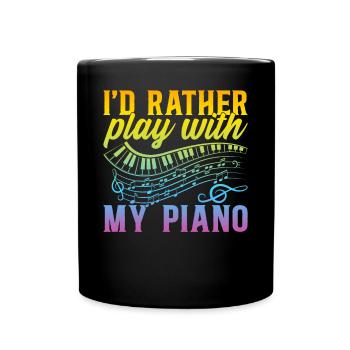 I'd Rather Play With My Piano - Piano Player Piani - Tasse einfarbig - Schwarz - Vorne