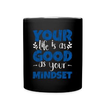 Your Life Is As Good As Your Mindset 3 - Tasse einfarbig - Schwarz - Vorne