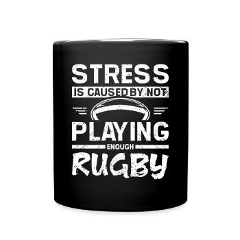 Stress is caused by not playing enough rugby - Tasse einfarbig - Schwarz - Vorne