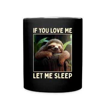 Faultier If You Love Me Let Me Sleep Pyjama Schlaf - Tasse einfarbig - Schwarz - Vorne