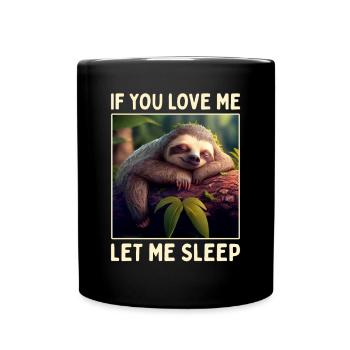 Faultier If You Love Me Let Me Sleep Pyjama Schlaf - Tasse einfarbig - Schwarz - Vorne