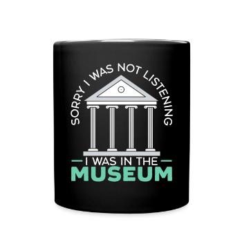 Désolé de ne pas écouter, j’étais au musée - Mug uni - noir - Devant
