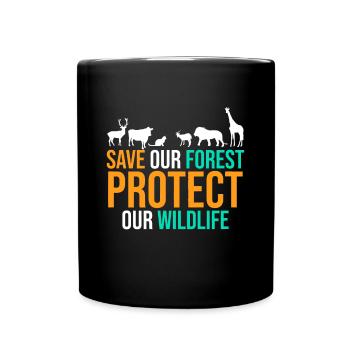 Save Our Forest Protect Our Wildlife Animal Enviro - Full Colour Mug - black - Front