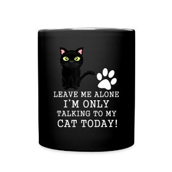 Lass mich in Ruhe, ich rede heute nur mit meiner Katze sh - Tasse einfarbig - Schwarz - Vorne