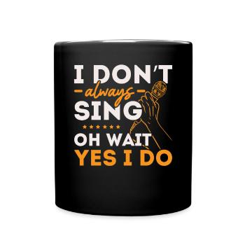 Je ne chante pas toujours Oh attends oui je fais de la musique musicale - Mug uni - noir - Devant