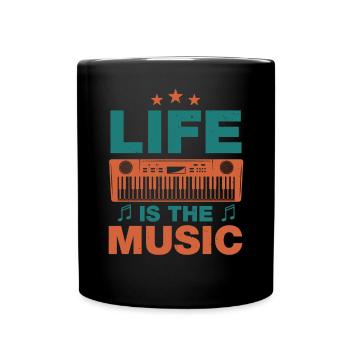 Life Is The Music Musician Music Lover Musical - Full Colour Mug - black - Front