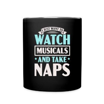 I Just Want To Watch Musicals And Take Naps Music - Full Colour Mug - black - Front